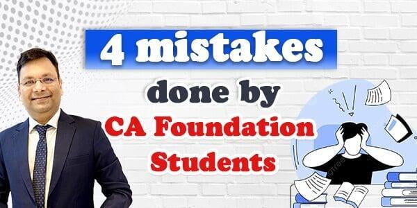 4 Mistakes Done by CA Foundation Students in CA Inter 